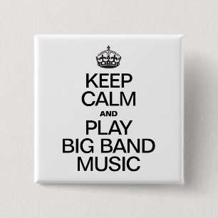 BLIJF KALM EN SPEEL BIG BAND MUZIEK VIERKANTE BUTTON 5,1 CM