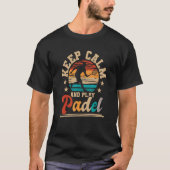 Blijf kalm en speel Padel Paddleball Padel Tennis  T-shirt (Voorkant)
