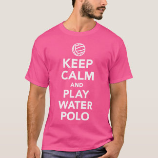 Blijf kalm en speel waterpolo t-shirt