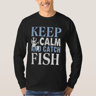 Blijf kalm en vang een vis t-shirt