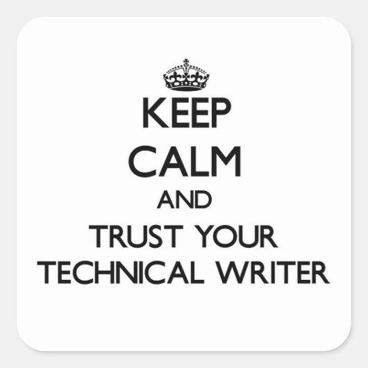 Blijf kalm en vertrouw op uw technisch schrijver vierkante sticker (Voorkant)