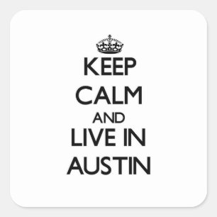 Blijf kalm en woon in Austin Vierkante Sticker