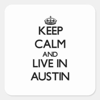 Blijf kalm en woon in Austin Vierkante Sticker