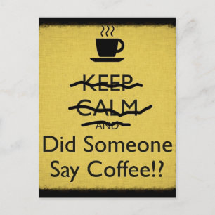 Blijf kalm en zei iemand koffie? briefkaart