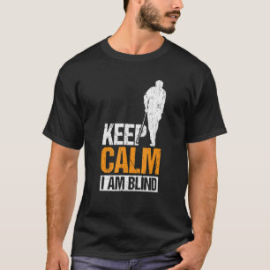 Blijf kalm ik ben blinde mensen 1 t-shirt