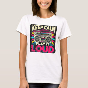 Blijf kalm Speel het luid T-shirt