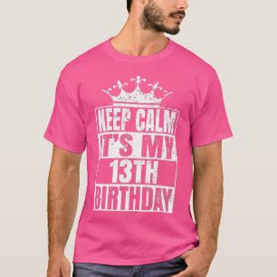 Blijf kalm zijn 13e verjaardag 13 jaar oud t-shirt