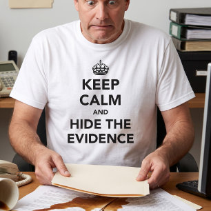 Blijf Kalmeer en Verberg het Bewijs Kantoorhumor T-shirt