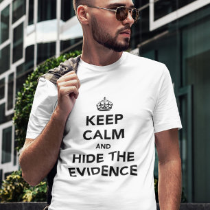 Blijf Kalmeer en Verberg het Bewijs T-shirt