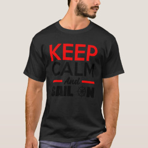 Blijf Kalmeer En Zeil Door Kapitein Zeiler Skipper T-shirt