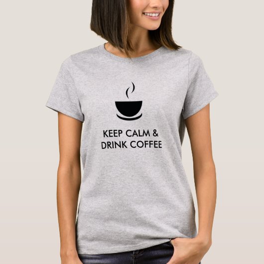 Blijf Kalmpjes en Drink Koffie T-shirt (Voorkant)