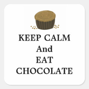 Blijf Kalmpjes en Eet Chocolade Vierkante Sticker