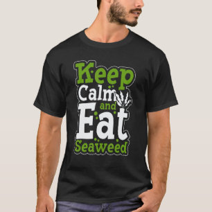 Blijf Kalmpjes En Eet Zeewier Vegetarisch Veganist T-shirt