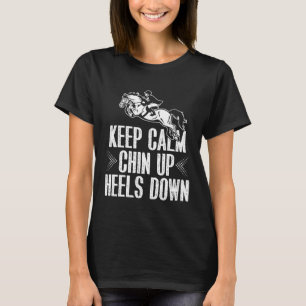 Blijf Kalmpjes Kin Omhoog Hielen Omlaag Paardenspo T-shirt