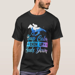 Blijf Kalmpjes Kin Omhoog Hielen Omlaag Paardenspo T-shirt