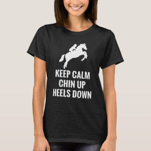 Blijf Kalmpjes Kin Omhoog Hielen Omlaag Paardrijde T-shirt