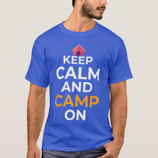 Blijf Kalmpjes Op Kampeer Kamp Kampeerder Cadeau-i T-shirt
