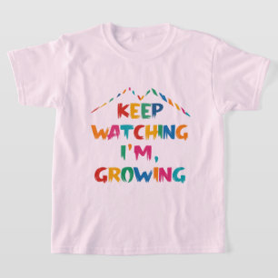 Blijf kijken, ik groei T-shirt voor meisjes
