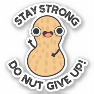 Blijf krachtig NUT geven Funny Peanut Pun op Sticker
