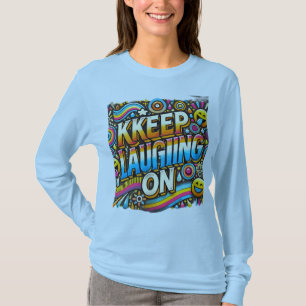Blijf lachen ( ontworpen T-Shirt met lange mouwen