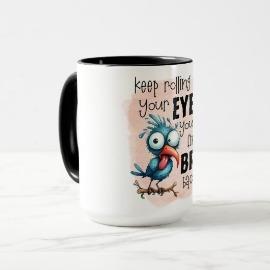 Blijf met je ogen rollen, gekke vogel mok (Voorkant links)