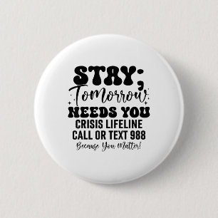 Blijf Morgen heeft je nodig 988 Preventie van zelf Ronde Button 5,7 Cm