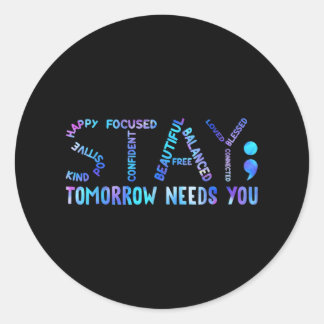 Blijf morgen, je hebt zelfmoord preventie nodig. ronde sticker