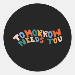 Blijf morgen, je hebt zelfmoord preventie nodig. ronde sticker