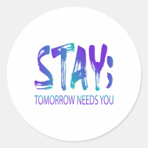 Blijf morgen, je hebt zelfmoord preventie nodig. ronde sticker