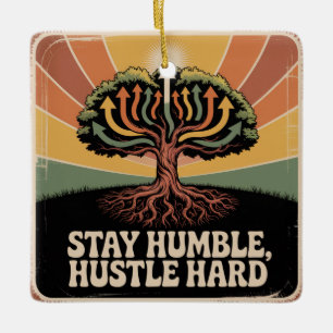 Blijf nederig, werk hard keramisch ornament