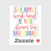 Blijf nederig werken Harde dromen Grote moed Sticker (Vel)