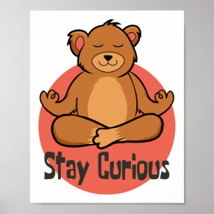 Blijf nieuwsgierig Kawaii grappig bruin beer met y Poster