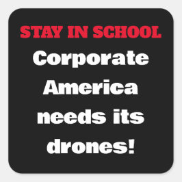 Blijf op school - Corporate America heeft drones n Vierkante Sticker