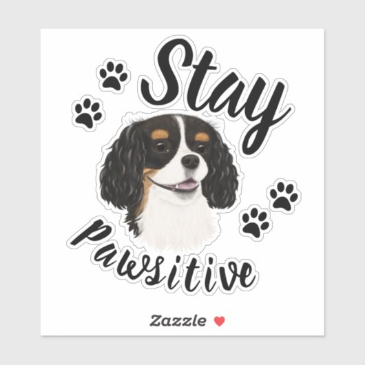 Blijf Pawsitive Tri Cavalier King Charles Sticker (Vel)