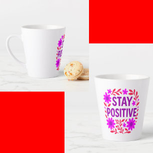 Blijf positief Bloemen Motivatie Quote Latte Mok