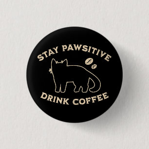 Blijf Positief Drink Koffie Katten En Koffie Ronde Button 3,2 Cm