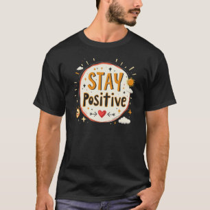 Blijf positief - Houd de goede vibes vloeiend T-shirt