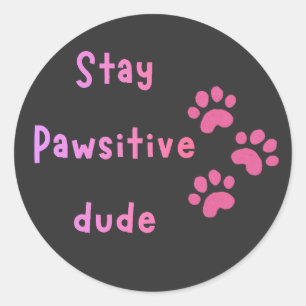 Blijf Positief Man – Cute Paw Print Quote Ronde Sticker