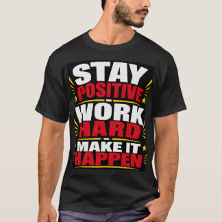 Blijf Positief, Werk Hard T-shirt
