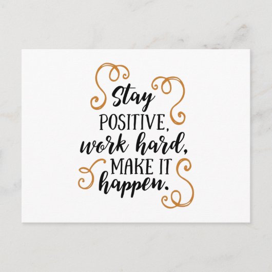 Blijf positief, werk hard, zorg dat het gebeurt. briefkaart (Voorkant)
