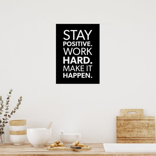 Blijf positief, werk hard, zorg dat het gebeurt poster (Keuken)