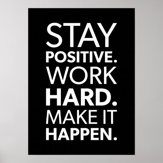 Blijf positief, werk hard, zorg dat het gebeurt poster (Voorkant)