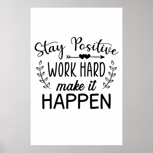 Blijf positief werken, hard maken dat het gebeurt poster (Voorkant)