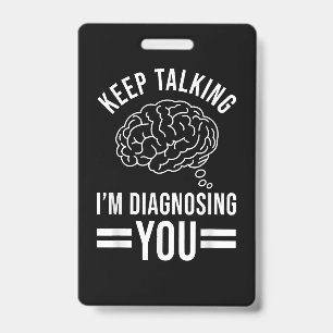 Blijf Praten Ik Diagnosticeer Je Funny Quotes Cade Badge