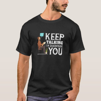 Blijf praten Ik stel je Sarcastische Psycholo voor T-shirt