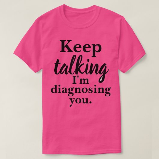 Blijf praten over Im diagnostisch je T-shirt (Design voorkant)