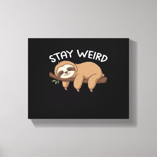 Blijf raar grappig luiaard voor dierenvriend manne canvas afdruk (Voorkant)