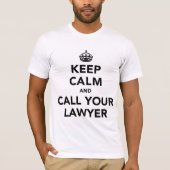 Blijf rustig en bel je advocaat. t-shirt (Voorkant)