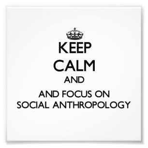Blijf rustig en focus op sociale antropologie foto afdruk