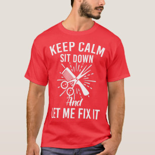 Blijf rustig zitten en laat me het grappige Barber T-shirt